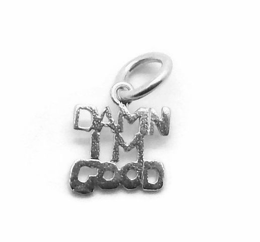 Damn Im Good Pendant Charm .925 Sterling Silver